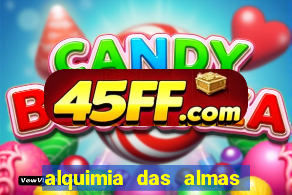 alquimia das almas 3 temporada